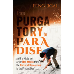 From Purgatory to Paradise: An Oral History of Artist Han Meilin from the Cultural Revolution to the Present Day