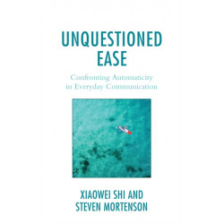 Unquestioned Ease: Confronting Automaticity in Everyday Communication