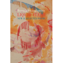 Liquid Flesh: New & Selected Poems