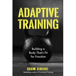 Adaptive Training: Building a Body That's Fit for Function (Men's Health and Fitness, Functional Movement, Lifestyle Fitness Equipment)