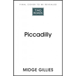 Piccadilly: The Circus at the Heart of London