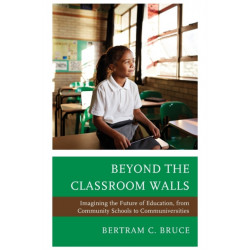 Beyond the Classroom Walls: Imagining the Future of Education, from Community Schools to Communiversities