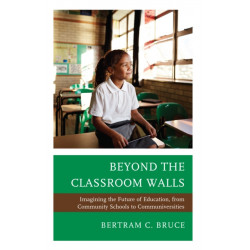 Beyond the Classroom Walls: Imagining the Future of Education, from Community Schools to Communiversities