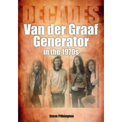 Van der Graaf Generator in the 1970s: Decades