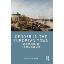 Gender in the European Town: Ancien Regime to the Modern