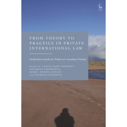 From Theory to Practice in Private International Law: Gedachtnisschrift for Professor Jonathan Fitchen