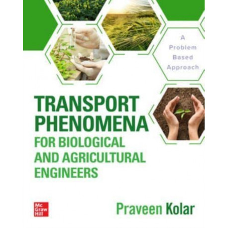Transport Phenomena for Biological and Agricultural Engineers: A Problem-Based Approach