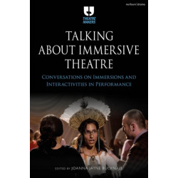 Talking about Immersive Theatre: Conversations on Immersions and Interactivities in Performance