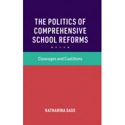 The Politics of Comprehensive School Reforms: Cleavages and Coalitions