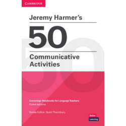 Jeremy Harmer's 50 Communicative Activities: Cambridge Handbooks for Language Teachers Pocket Editions