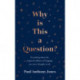 Why Is This a Question?: Everything About the Origins and Oddities of Language You Never Thought to Ask