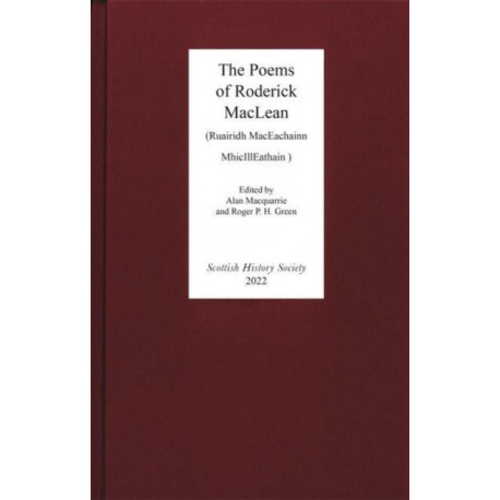 The Poems of Roderick MacLean: (Ruairidh MacEachainn MhicIllEathain - d. 1553)