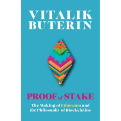 Proof of Stake: The Making of Ethereum and the Philosophy of Blockchains
