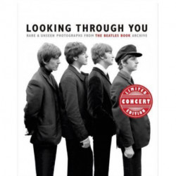 Looking Through You: Rare and Unseen Photographs from the Beatles Monthly Archive (Concert Edition)