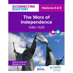 Connecting History: National 4 & 5 The Wars of Independence, 1286–1328