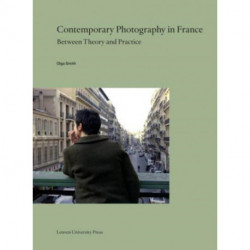 Contemporary Photography in France: Between Theory and Practice