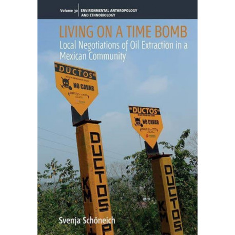 Living on a Time Bomb: Local Negotiations of Oil Extraction in a Mexican Community