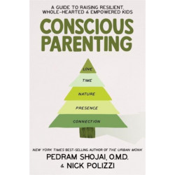 Conscious Parenting: A Guide to Raising Resilient, Wholehearted & Empowered Kids