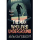 The Man Who Lived Underground: The ‘gripping’ New York Times Bestseller