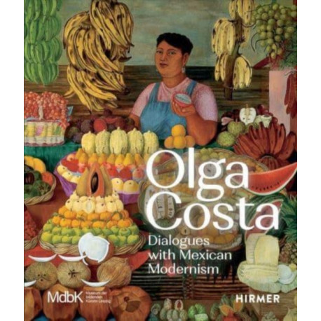 Olga Costa: Dialogues with Mexican Modernism