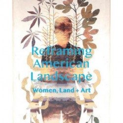 Women Reframe American Landscape: Susie Barstow and her Circle - Contemporary Practices