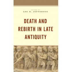 Death and Rebirth in Late Antiquity