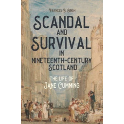 Scandal and Survival in Nineteenth-Century Scotland: The Life of Jane Cumming