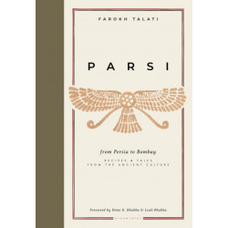 Parsi: From Persia to Bombay: recipes & tales from the ancient culture