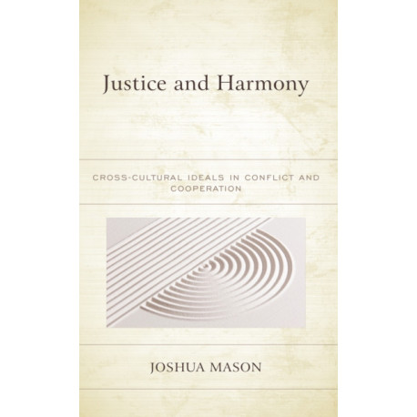 Justice and Harmony: Cross-Cultural Ideals in Conflict and Cooperation