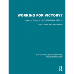 Working for Victory?: Images of Women in the First World War, 1914–18