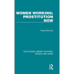 Women Working: Prostitution Now: Prostitution Now