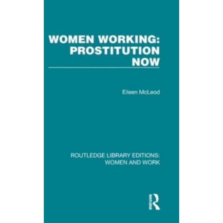 Women Working: Prostitution Now: Prostitution Now