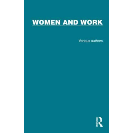 Routledge Library Editions: Women and Work: 18 Volume Set
