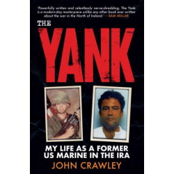 The Yank: My Life as a Former US Marine in the IRA