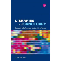 Libraries and Sanctuary: Supporting Refugees and New Arrivals