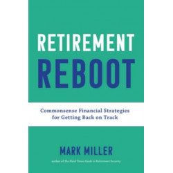 Retirement Reboot: Commonsense Financial Strategies for Getting Back on Track