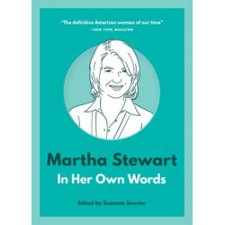 Martha Stewart: In Her Own Words: In Her Own Words