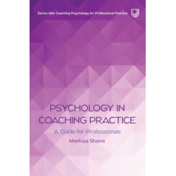 Psychology in Coaching Practice: A Guide for Professionals