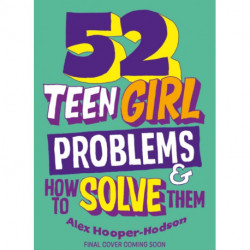 Problem Solved: 52 Teen Girl Problems & How To Solve Them