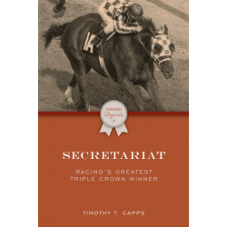 Secretariat: Racing's Greatest Triple Crown Winner