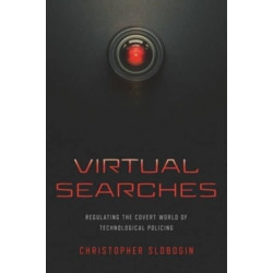 Virtual Searches: Regulating the Covert World of Technological Policing
