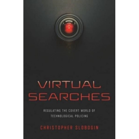 Virtual Searches: Regulating the Covert World of Technological Policing
