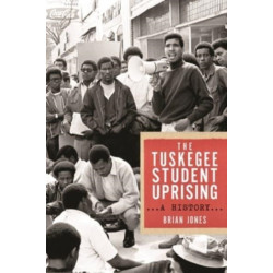 The Tuskegee Student Uprising: A History