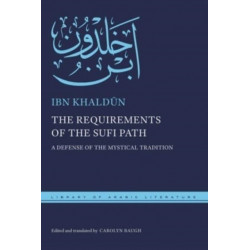 The Requirements of the Sufi Path: A Defense of the Mystical Tradition