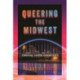 Queering the Midwest: Forging LGBTQ Community