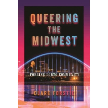 Queering the Midwest: Forging LGBTQ Community