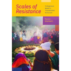 Scales of Resistance: Indigenous Women's Transborder Activism