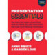 Presentation Essentials: The Tools You Need to Captivate Your Audience, Deliver Your Story, and Make Your Message Memorable