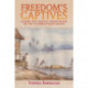 Freedom's Captives: Slavery and Gradual Emancipation on the Colombian Black Pacific