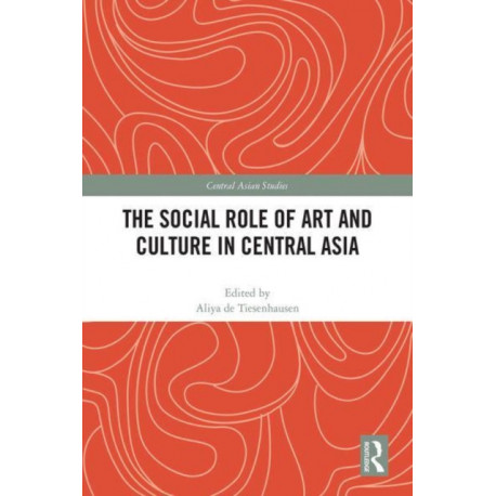 The Social Role of Art and Culture in Central Asia